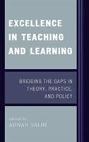Excellence in teaching and learning : bridging the gaps in theory, practice, and policy /