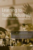 Learning to teach inclusively : student teachers' classroom inquiries /