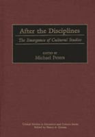 After the disciplines : the emergence of cultural studies /