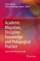 Academic migration, discipline knowledge and pedagogical practice : voices from the Asia-Pacific /