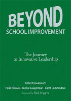 Beyond school improvement : the journey to innovative leadership /