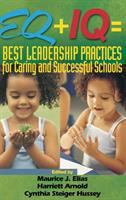 EQ + IQ=best leadership practices for caring and successful schools /