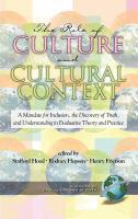 The role of culture and cultural context : a mandate for inclusion, the discovery of truth and understanding in evaluative theory and practice /