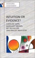 Intuition or evidence? : teachers and national assessment of seven year olds /
