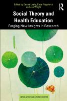 Social theory and health education : forging new insights in research /