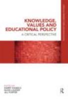 Knowledge, values, and educational policy : a critical perspective /