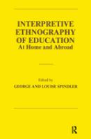 Interpretive ethnography of education : at home and abroad /