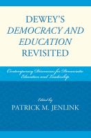 Dewey's Democracy and education revisited : contemporary discourses for democratic education and leadership /