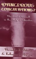 Dangerous coagulations? : the uses of Foucault in the study of education /