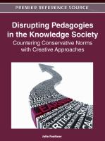 Disrupting pedagogies in the knowledge society countering conservative norms with creative approaches /