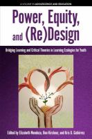 Power, equity, and (re)design : bridging learning and critical theories in learning ecologies for youth /