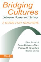 Bridging cultures between home and school : a guide for teachers : with a special focus on immigrant Latino families /