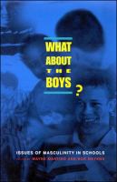 What about the boys? : issues of masculinity in schools /