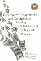 Conservative philanthropies and organizations shaping U.S. educational policy and practice /