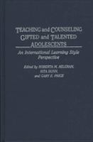 Teaching and counseling gifted and talented adolescents : an international learning style perspective /