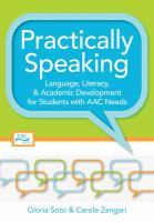 Practically speaking : language, literacy, and academic development for students with AAC needs /