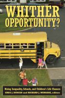 Whither opportunity? : rising inequality, schools, and children's life chances /