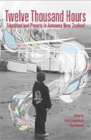 Twelve thousand hours : education and poverty in Aotearoa New Zealand /