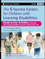 The 6 success factors for children with learning disabilities : ready-to-use activities to help kids with LD succeed in school and in life /