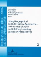 Using biographical and life history approaches in the study of adult and lifelong learning : European perspectives /