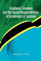 Academic freedom and the social responsibilities of academics in Tanzania /