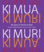 Ki mua, ki muri : 25 years of Toiohi ki Āpiti /
