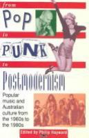 From pop to punk to postmodernism : popular music and Australian culture from the 1960s to the 1990s /