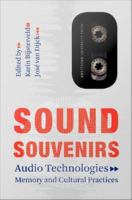 Sound souvenirs audio technologies, memory and cultural practices /