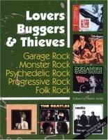 Lovers, buggers & thieves : garage rock - monster rock - progressive rock - psychedelic rock - folk rock /