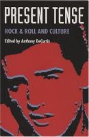 Present tense : rock & roll and culture /
