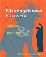Microphone fiends : youth music & youth culture /