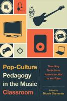 Pop-culture pedagogy in the music classroom teaching tools from American idol to YouTube /