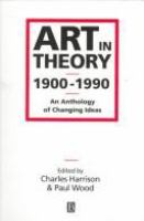 Art in theory, 1900-1990 : an anthology of changing ideas /