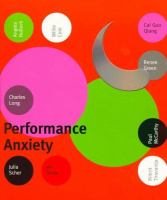 Performance anxiety : Angela Bulloch, Cai Guo Qiang, Willie Cole, Renee Green, Charles Long, Paul McCarthy, Julia Scher, Jim Shaw, Rirkrit Tiravanija /