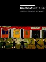 Jean Dubuffet 1943-1963 : paintings, sculptures, assemblages : an exhibition /