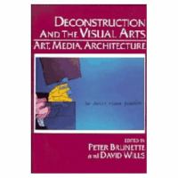 Deconstruction and the visual arts : art, media, architecture /