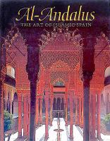Al-Andalus : the art of Islamic Spain /