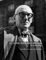 Le Corbusier and Britain : an anthology /