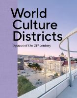 World culture districts : spaces of the 21st century /