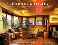 Building a legacy : the restoration of Frank Lloyd Wright's Oak Park home and studio /