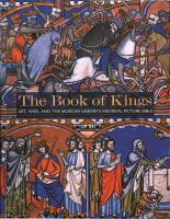 The book of kings : art, war, and the Morgan Library's medieval picture bible /