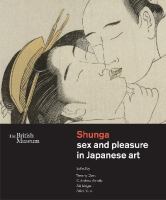 Shunga : sex and pleasure in Japanese art /