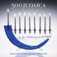 500 Judaica : innovative contemporary ritual art /