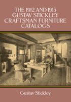 The 1912 and 1915 Gustav Stickley craftsman furniture catalogs /