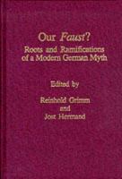 Our Faust? : roots and ramifications of a modern German myth /