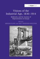 Visions of the industrial age, 1830-1914 : modernity and the anxiety of representation in Europe /