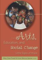 The arts, education, and social change : little signs of hope /