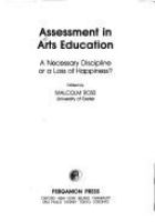 Assessment in arts education : a necessary discipline or a loss of happiness? /