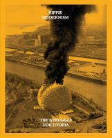 Hippie modernism : the struggle for utopia /