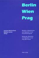 Berlin, Wien, Prag : Moderne, Minderheiten und Migration in der Zwischenkriegszeit = Modernity, minorities, and migration in the inter-war period /